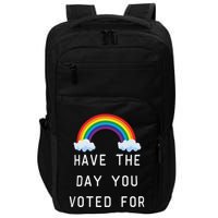 Have The Day You Voted For Impact Tech Backpack