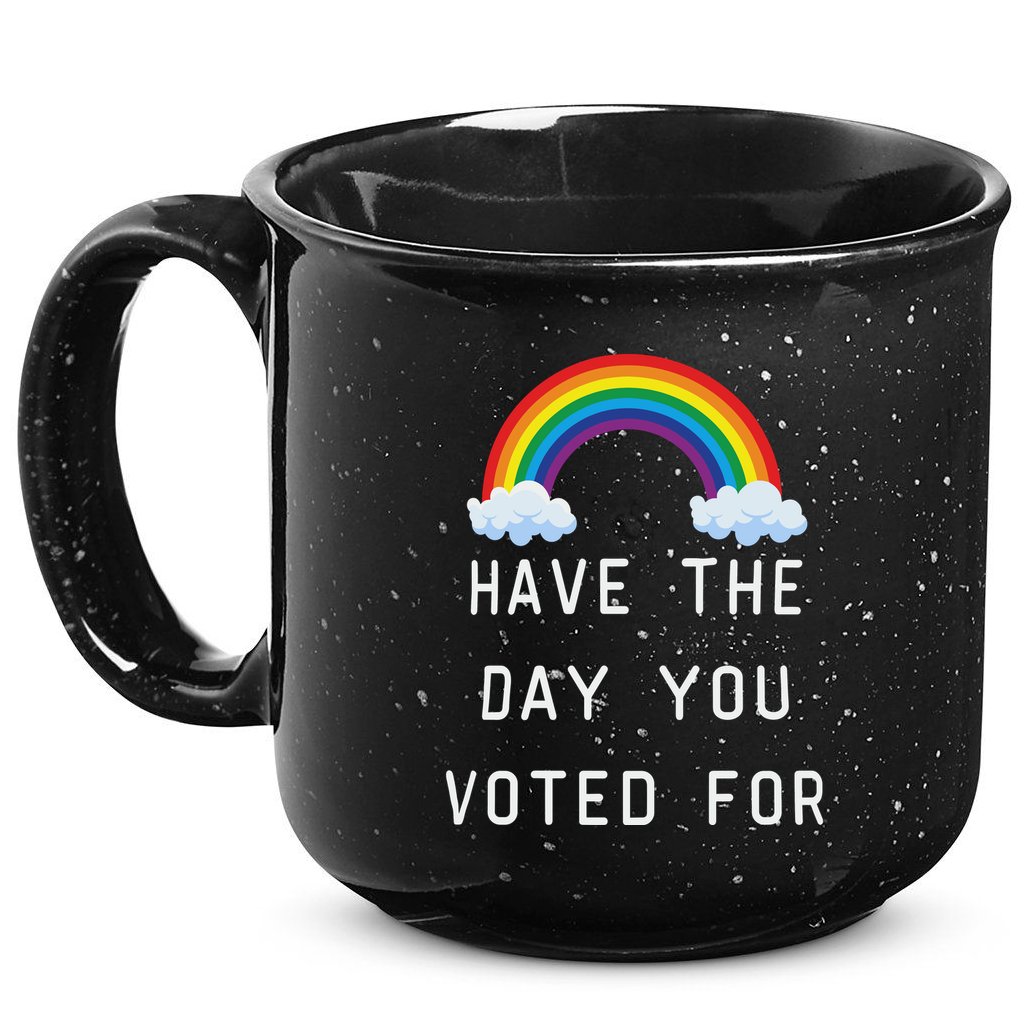 Have The Day You Voted For 15oz Campfire Ceramic Mug