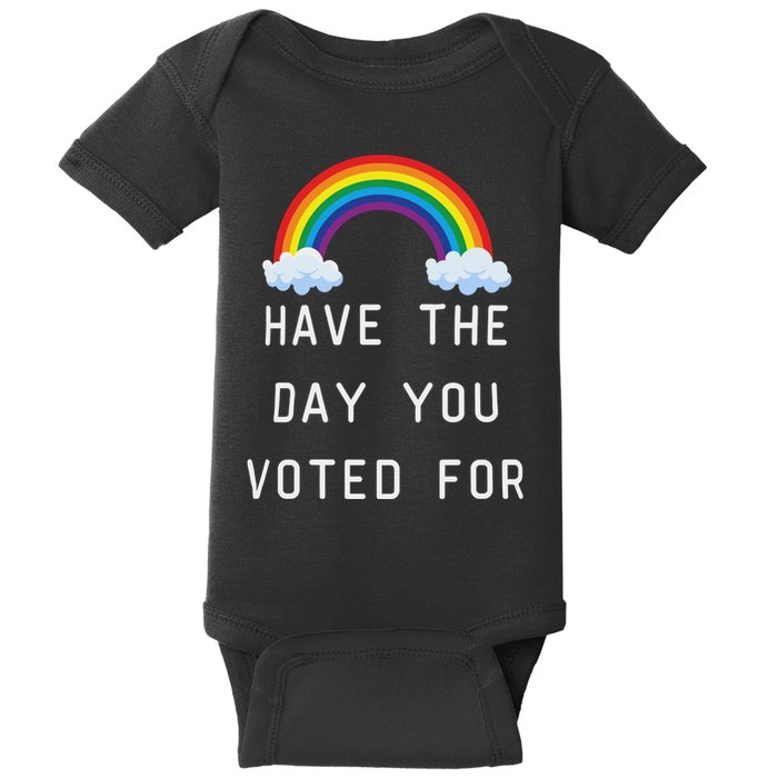 Have The Day You Voted For Baby Bodysuit