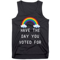 Have The Day You Voted For Tank Top