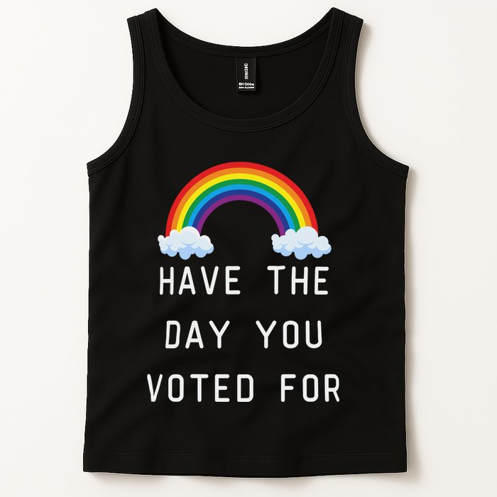 Have The Day You Voted For Tank Top
