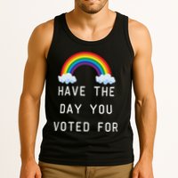 Have The Day You Voted For Tank Top