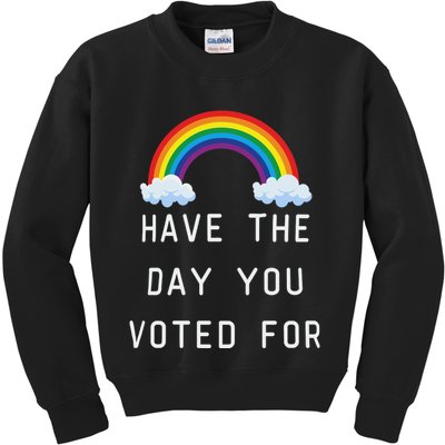Have The Day You Voted For Kids Sweatshirt