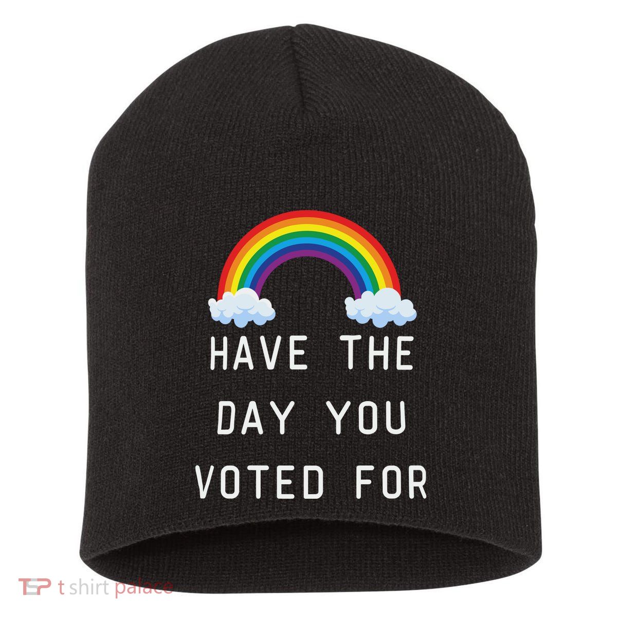 Have The Day You Voted For Short Acrylic Beanie