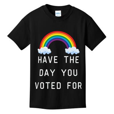 Have The Day You Voted For Kids T-Shirt