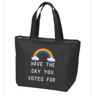 Have The Day You Voted For Zip Tote Bag