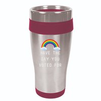 Have The Day You Voted For 16oz Travel Tumbler