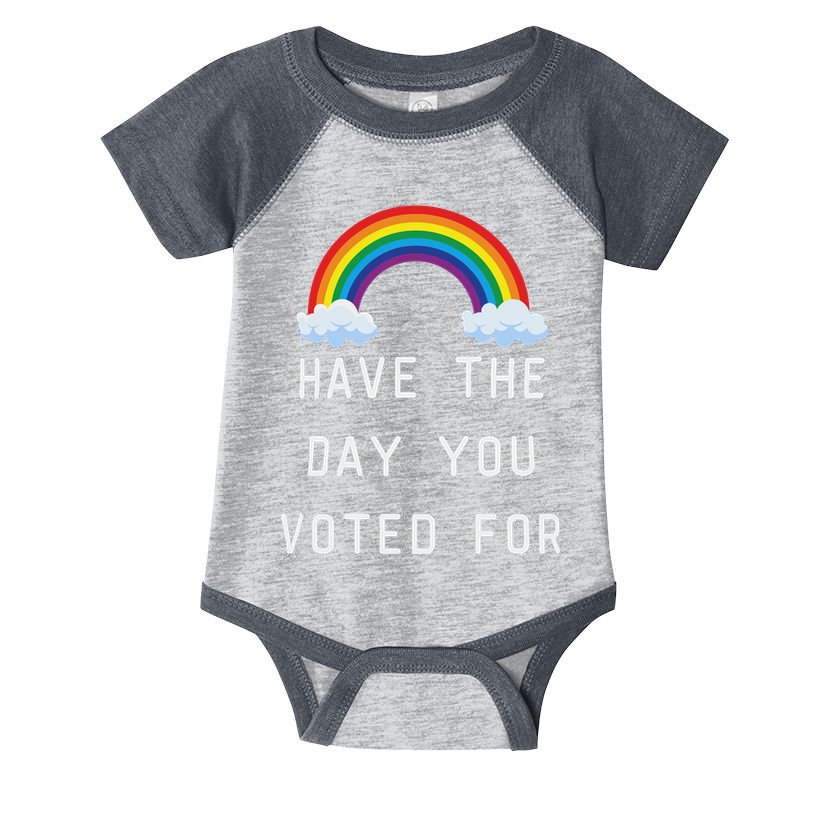 Have The Day You Voted For Infant Baby Jersey Bodysuit