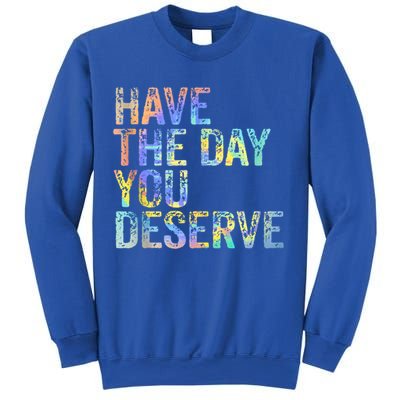 Have The Day You Deserve Peace Sign Skeleton Motivational Sweatshirt