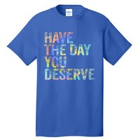 Have The Day You Deserve Peace Sign Skeleton Motivational Tall T-Shirt