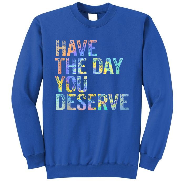 Have The Day You Deserve Peace Sign Skeleton Motivational Tall Sweatshirt