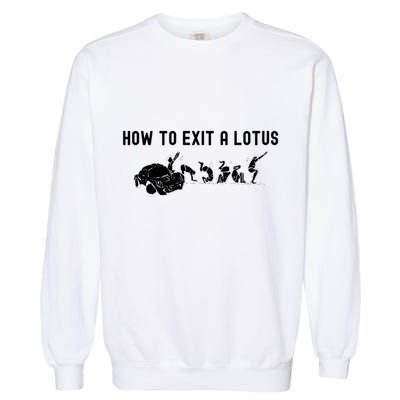 How To Exit A Lotus Racing Car Funny Joke Autocross Drag Gift Garment-Dyed Sweatshirt