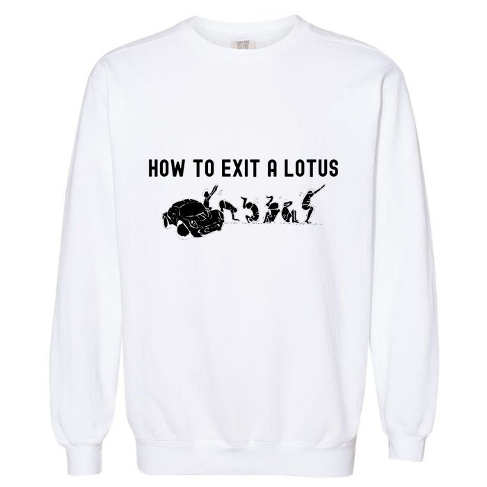 How To Exit A Lotus Racing Car Funny Joke Autocross Drag Gift Garment-Dyed Sweatshirt