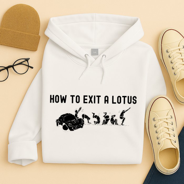 How To Exit A Lotus Racing Car Funny Joke Autocross Drag Gift Hoodie