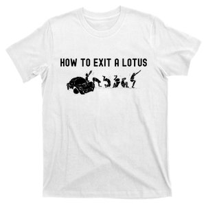 How To Exit A Lotus Racing Car Funny Joke Autocross Drag Gift T-Shirt