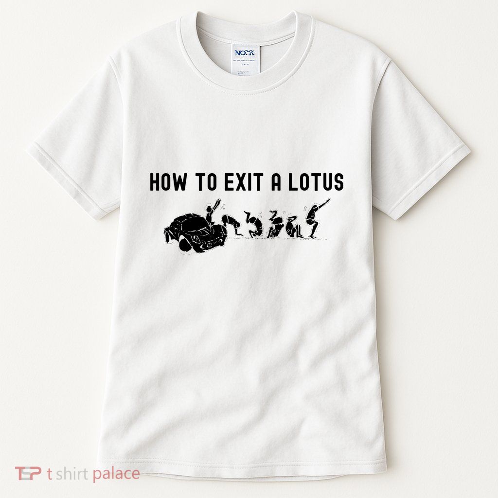 How To Exit A Lotus Racing Car Funny Joke Autocross Drag Gift Tall T-Shirt