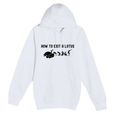 How To Exit A Lotus Racing Car Funny Joke Autocross Drag Gift Premium Pullover Hoodie