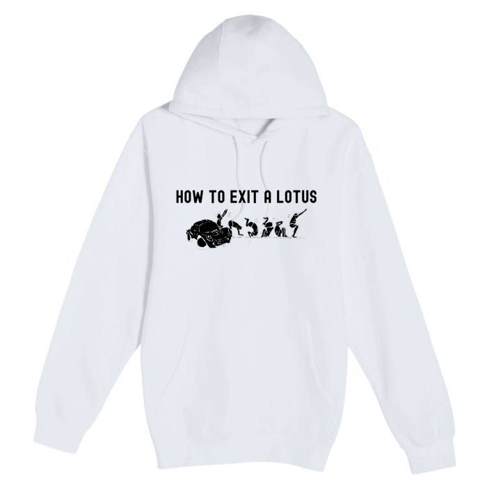 How To Exit A Lotus Racing Car Funny Joke Autocross Drag Gift Premium Pullover Hoodie