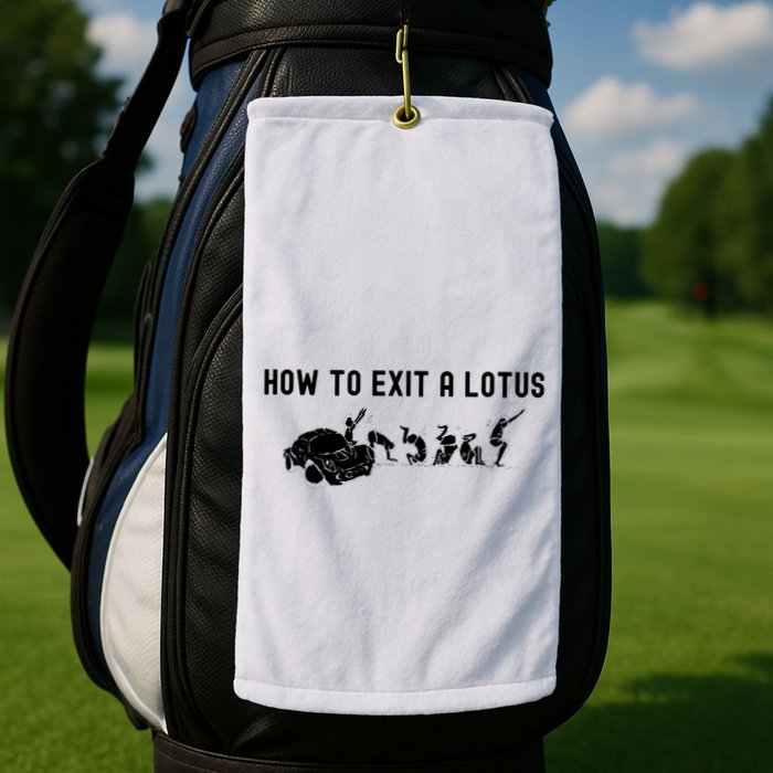 How To Exit A Lotus Racing Car Funny Joke Autocross Drag Gift Golf Towel