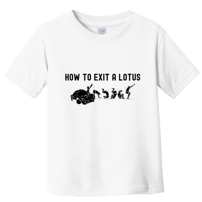 How To Exit A Lotus Racing Car Funny Joke Autocross Drag Gift Toddler T-Shirt