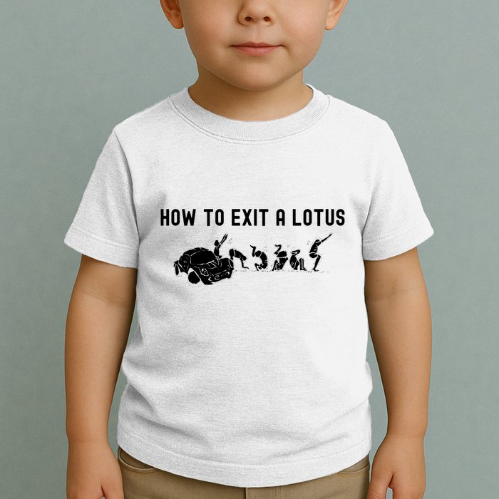 How To Exit A Lotus Racing Car Funny Joke Autocross Drag Gift Toddler T-Shirt
