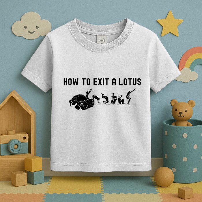 How To Exit A Lotus Racing Car Funny Joke Autocross Drag Gift Toddler T-Shirt