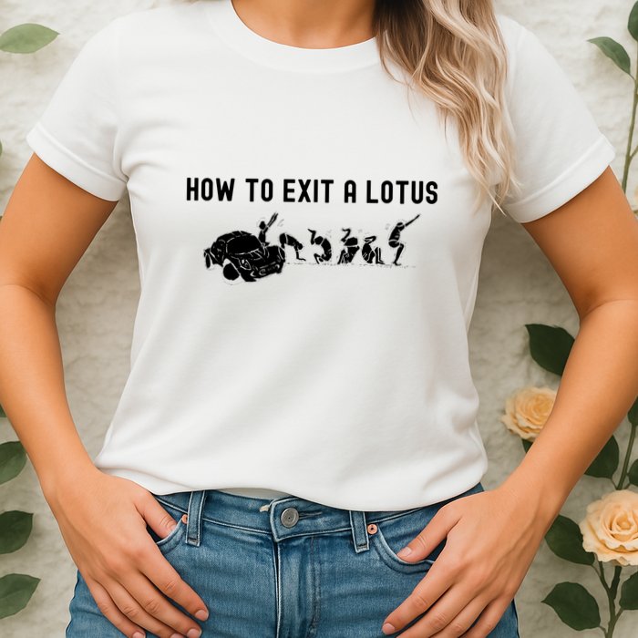 How To Exit A Lotus Racing Car Funny Joke Autocross Drag Gift Womens T-Shirt