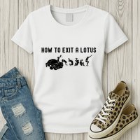 How To Exit A Lotus Racing Car Funny Joke Autocross Drag Gift Womens T-Shirt