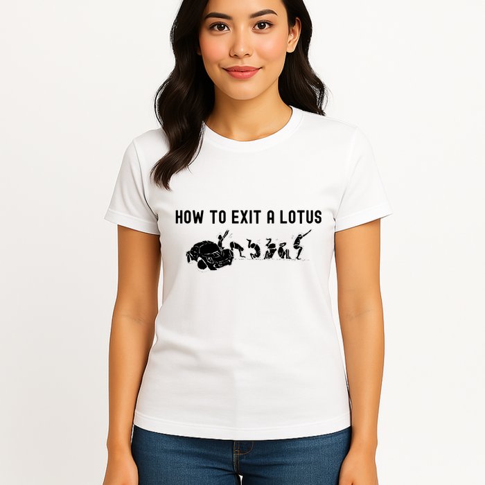 How To Exit A Lotus Racing Car Funny Joke Autocross Drag Gift Womens T-Shirt