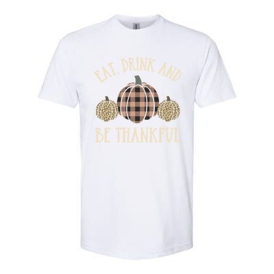 Happy Thanksgiving Eat And Be Thankful Gift Softstyle® CVC T-Shirt