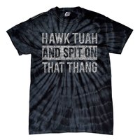 Hawk Tush Election Humor Parody Tie-Dye T-Shirt