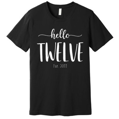 Hello Twelve Est 2011 Cute 12th Birthday Gift For Girls Premium T-Shirt