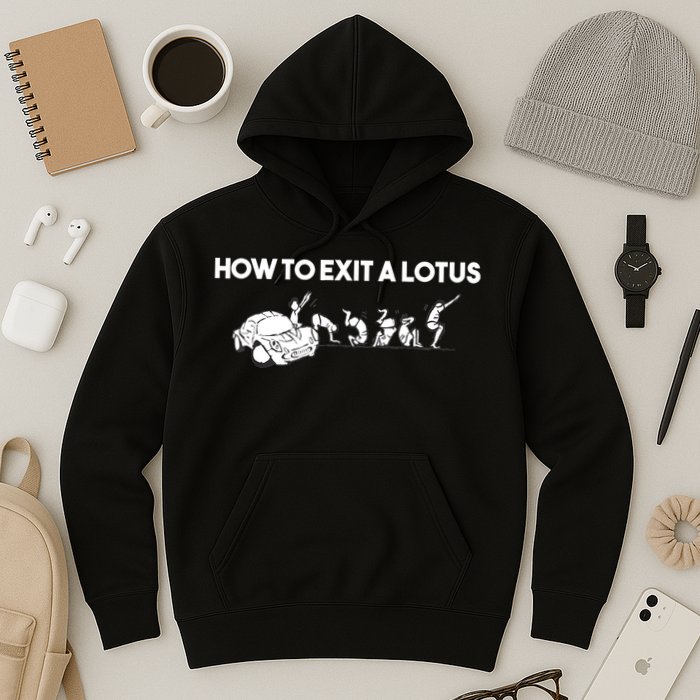 How To Exit A Lotus Racing Car Funny Joke Autocross Drag Gift Hoodie