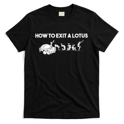 How To Exit A Lotus Racing Car Funny Joke Autocross Drag Gift T-Shirt