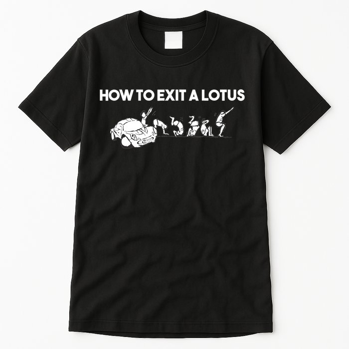 How To Exit A Lotus Racing Car Funny Joke Autocross Drag Gift Tall T-Shirt