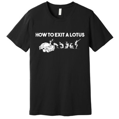How To Exit A Lotus Racing Car Funny Joke Autocross Drag Gift Premium T-Shirt