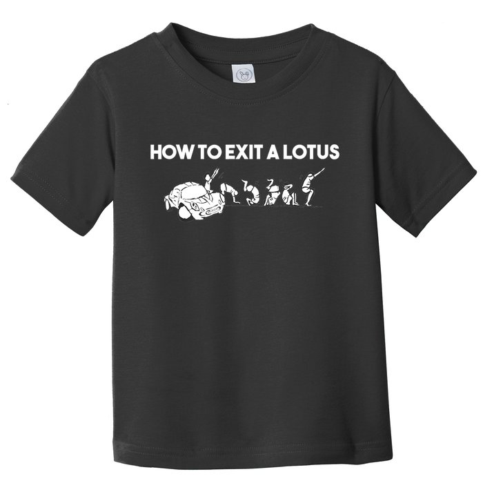 How To Exit A Lotus Racing Car Funny Joke Autocross Drag Gift Toddler T-Shirt