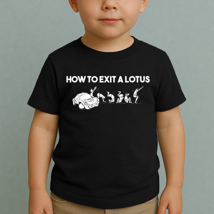 How To Exit A Lotus Racing Car Funny Joke Autocross Drag Gift Toddler T-Shirt