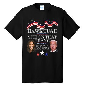 Hawk Tauh Funny Election 2024 Spit On That Thang Biden Tall T-Shirt