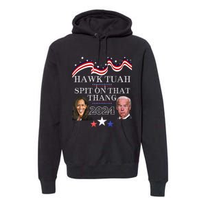 Hawk Tauh Funny Election 2024 Spit On That Thang Biden Premium Hoodie