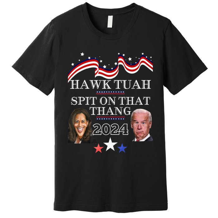 Hawk Tauh Funny Election 2024 Spit On That Thang Biden Premium T-Shirt