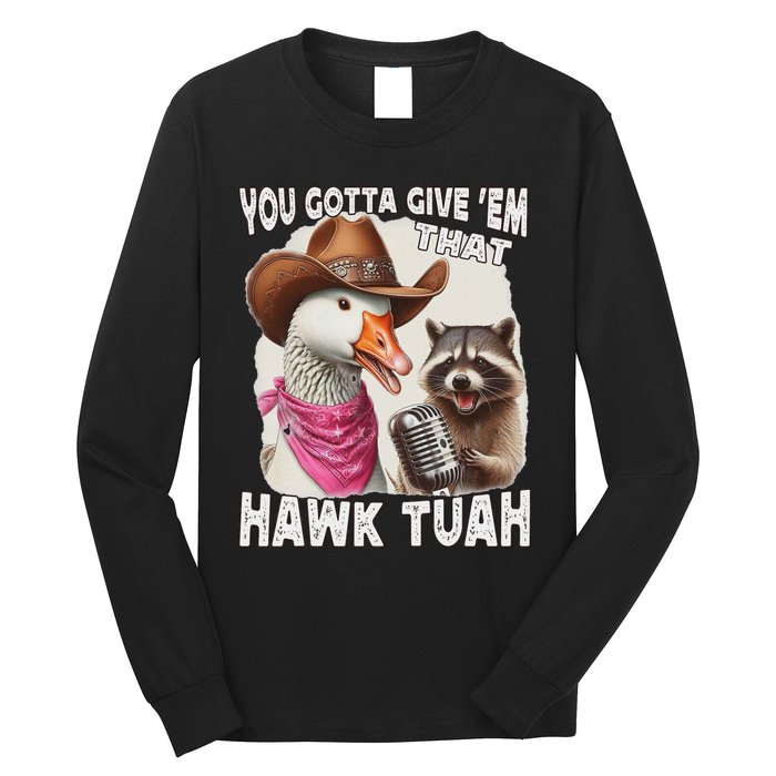 Hawk Tuah Funny Viral Meme Goose Tua Long Sleeve Shirt