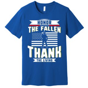 Honor The Fallen Thank Living Memorial Day Military May 25th Gift Premium T-Shirt