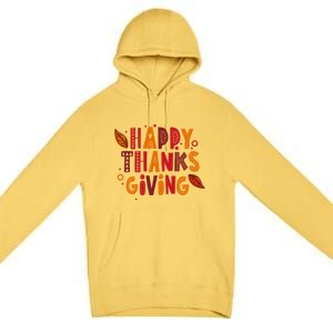 Happy Thanksgiving Funny Turkey Day Holiday Gift Meaningful Gift Premium Pullover Hoodie