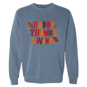 Happy Thanksgiving Funny Turkey Day Holiday Gift Meaningful Gift Garment-Dyed Sweatshirt