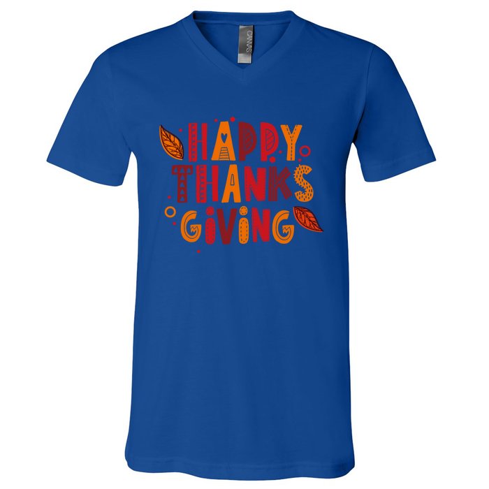 Happy Thanksgiving Funny Turkey Day Holiday Gift Meaningful Gift V-Neck T-Shirt