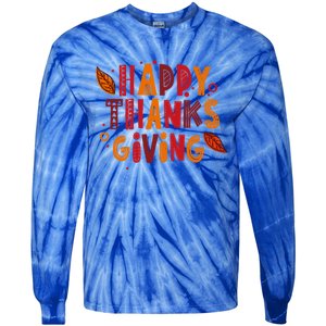 Happy Thanksgiving Funny Turkey Day Holiday Gift Meaningful Gift Tie-Dye Long Sleeve Shirt