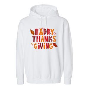 Happy Thanksgiving Funny Turkey Day Holiday Gift Meaningful Gift Garment-Dyed Fleece Hoodie