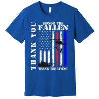 Honor The Fallen Thank The Living Memorial Veteran Thank You Funny Gift Premium T-Shirt