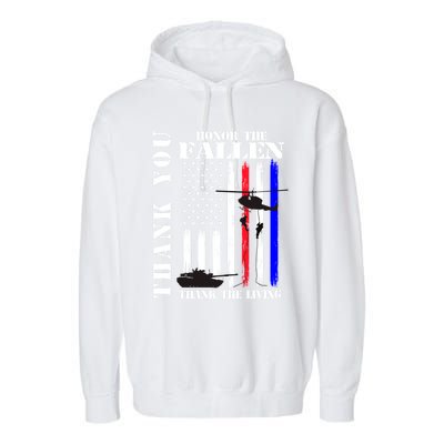 Honor The Fallen Thank The Living Memorial Veteran Thank You Funny Gift Garment-Dyed Fleece Hoodie